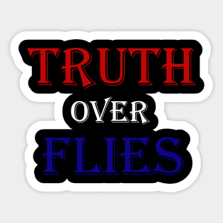 Truth Over Flies Sticker